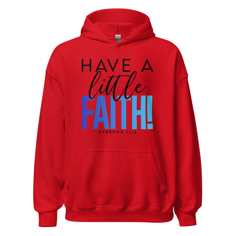 Unisex Hoodie - Have A Little Faith - Anointed Tees