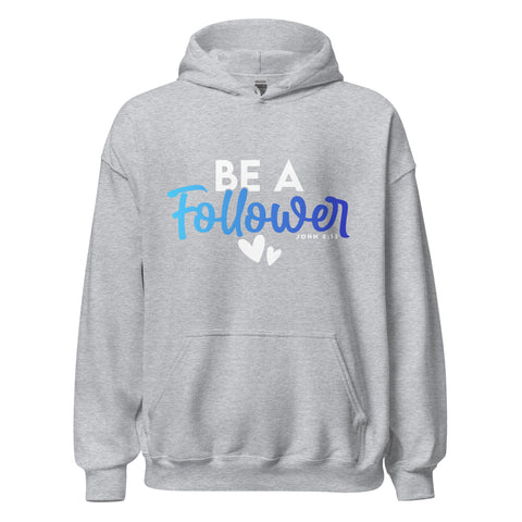 Unisex Hoodie - Be A Follower - Anointed Tees