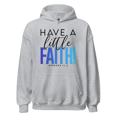 Unisex Hoodie - Have A Little Faith - Anointed Tees