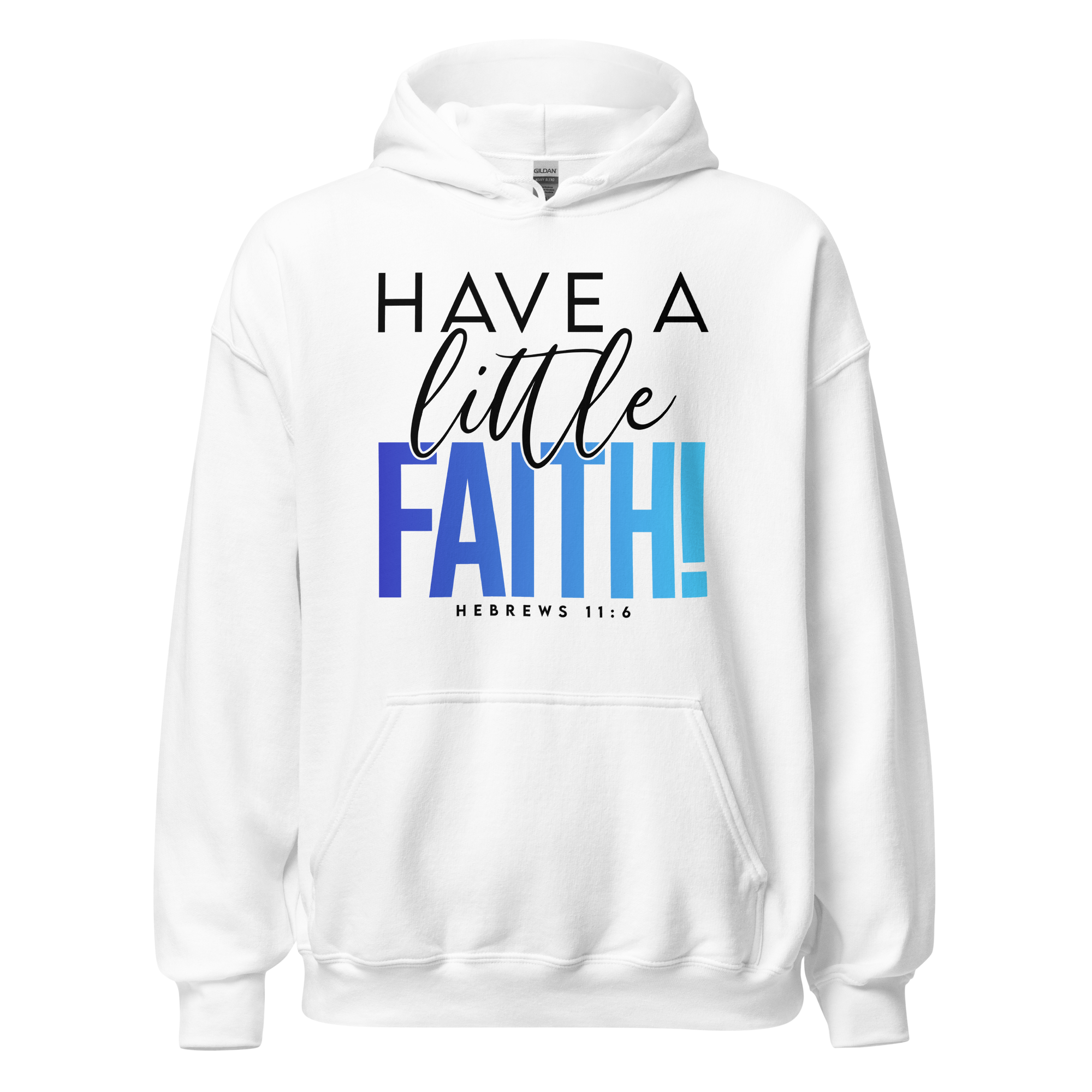 Unisex Hoodie - Have A Little Faith - Anointed Tees