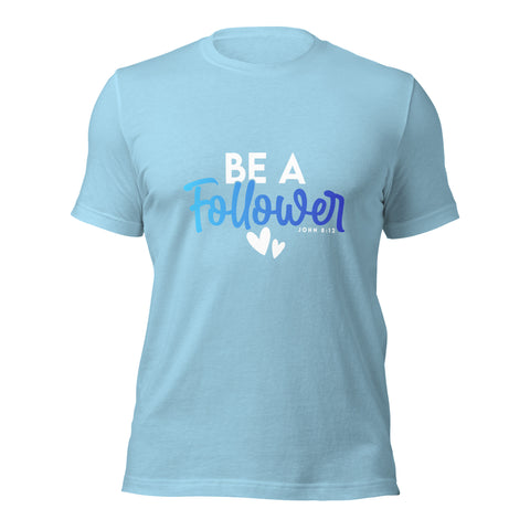 Unisex T-shirt - Be A Follower - Anointed Tees