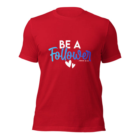 Unisex T-shirt - Be A Follower - Anointed Tees