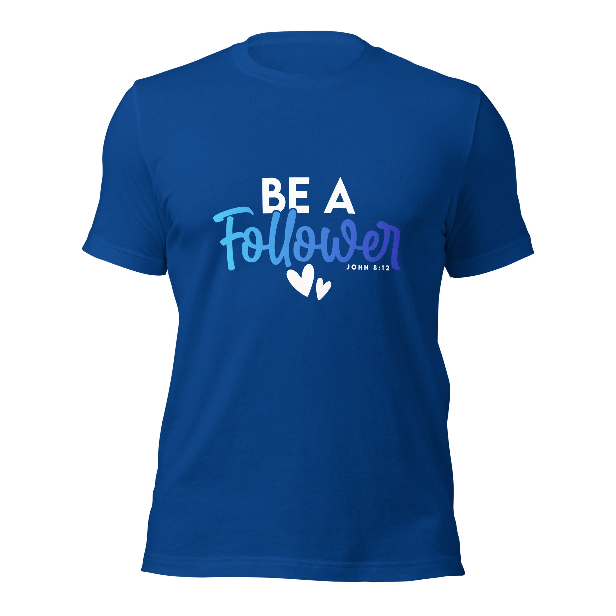 Unisex T-shirt - Be A Follower - Anointed Tees